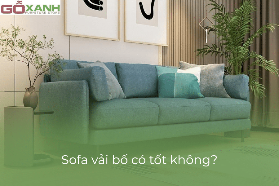 Sofa vải bố có tốt không?