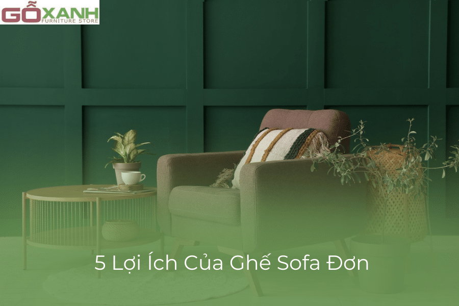 Khám phá 5 lợi ích của ghế sofa đơn